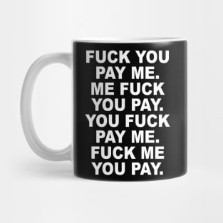 FUCK YOU PAY ME Mug